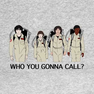 Who you gonna call? T-Shirt